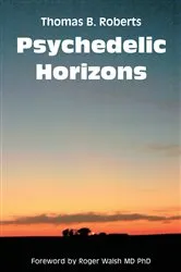 Book cover of Psychedelic Horizons (2nd ed.) by Thomas B. Roberts