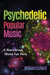 Book cover of Psychedelic Popular Music by William Echard