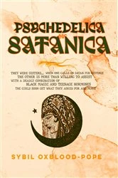 Book cover of Psychedelica Satanica by Sybil Oxblood-Pope