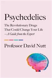 Book cover of Psychedelics by Professor David Nutt