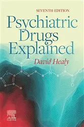 Book cover of Psychiatric Drugs Explained - E-Book (7th ed.) by Healy MD, FRCPsych, David
