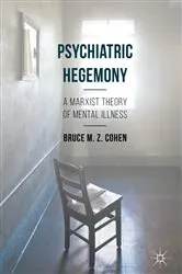 Book cover of Psychiatric Hegemony by Bruce M. Z. Cohen