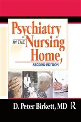 Book cover of Psychiatry in the Nursing Home (2nd ed.) by D. Peter Birkett