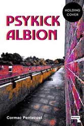 Book cover of Psychick Albion by Cormac Pentecost