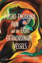 Book cover of Psycho-Emotional Pain and the Eight Extraordinary Vessels by Yvonne R. Farrell