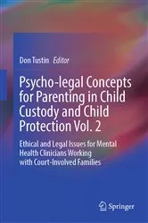 Book cover of Psycho-legal Concepts for Parenting in Child Custody and Child Protection Vol. 2 by Don Tustin