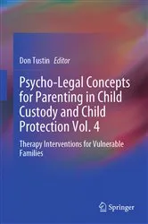 Book cover of Psycho-Legal Concepts for Parenting in Child Custody and Child Protection Vol. 4 by Don Tustin