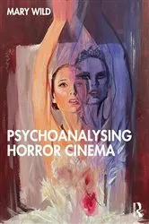 Book cover of Psychoanalysing Horror Cinema by Mary Wild
