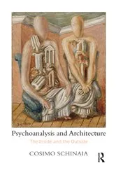 Book cover of Psychoanalysis and Architecture by Cosimo Schinaia