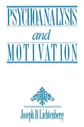 Book cover of Psychoanalysis and Motivation by Joseph D. Lichtenberg