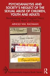 Book cover of Psychoanalysis and Society’s Neglect of the Sexual Abuse of Children, Youth and Adults by Arnold Rachman