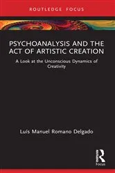 Book cover of Psychoanalysis and the Act of Artistic Creation by Luís Manuel Romano Delgado