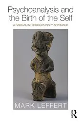 Book cover of Psychoanalysis and the Birth of the Self by Mark Leffert