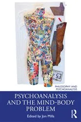 Book cover of Psychoanalysis and the Mind-Body Problem by Jon Mills