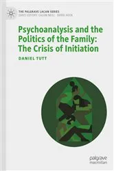 Book cover of Psychoanalysis and the Politics of the Family: The Crisis of Initiation by Daniel Tutt