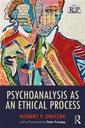 Book cover of Psychoanalysis as an Ethical Process by Robert P. Drozek