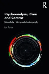Book cover of Psychoanalysis, Clinic and Context by Ian Parker