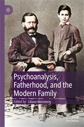 Book cover of Psychoanalysis, Fatherhood, and the Modern Family by Liliane Weissberg