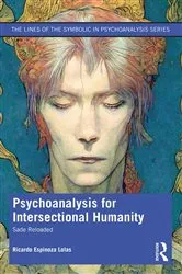 Book cover of Psychoanalysis for Intersectional Humanity by Ricardo Espinoza Lolas