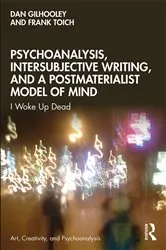 Book cover of Psychoanalysis, Intersubjective Writing, and a Postmaterialist Model of Mind by Dan Gilhooley