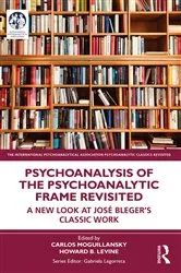 Book cover of Psychoanalysis of the Psychoanalytic Frame Revisited by Carlos Moguillansky