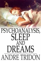 Book cover of Psychoanalysis, Sleep and Dreams by Andre Tridon