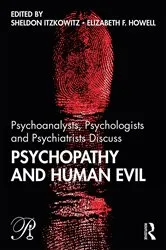 Book cover of Psychoanalysts, Psychologists and Psychiatrists Discuss Psychopathy and Human Evil by Sheldon Itzkowitz