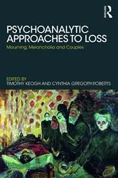 Book cover of Psychoanalytic Approaches to Loss by Timothy Keogh