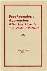 Book cover of Psychoanalytic Approaches With the Hostile and Violent Patient by Herbert S Strean
