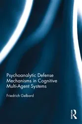 Book cover of Psychoanalytic Defense Mechanisms in Cognitive Multi-Agent Systems by Friedrich Gelbard