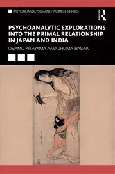 Book cover of Psychoanalytic Explorations into the Primal Relationship in Japan and India by Osamu Kitayama