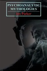 Book cover of Psychoanalytic Mythologies by Ian Parker