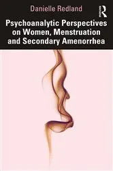 Book cover of Psychoanalytic Perspectives on Women, Menstruation and Secondary Amenorrhea by Danielle Redland