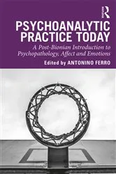 Book cover of Psychoanalytic Practice Today by Antonino Ferro