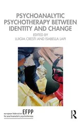 Book cover of Psychoanalytic Psychotherapy Between Identity and Change by Luigia Cresti