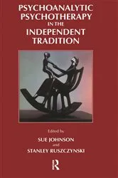 Book cover of Psychoanalytic Psychotherapy in the Independent Tradition by Stanley Ruszczynski