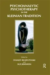Book cover of Psychoanalytic Psychotherapy in the Kleinian Tradition by Stanley Ruszczynski