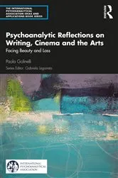 Book cover of Psychoanalytic Reflections on Writing, Cinema and the Arts by Paola Golinelli