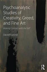 Book cover of Psychoanalytic Studies of Creativity, Greed, and Fine Art by David P Levine