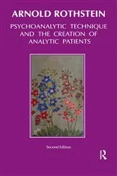 Book cover of Psychoanalytic Technique and the Creation of Analytic Patients by Arnold Rothstein