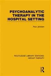 Book cover of Psychoanalytic Therapy in the Hospital Setting (RLE: Group Therapy) by Paul L. Janssen