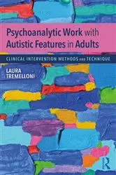 Book cover of Psychoanalytic Work with Autistic Features in Adults by Laura Tremelloni