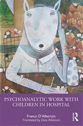 Book cover of Psychoanalytic Work with Children in Hospital by Franco D'Alberton