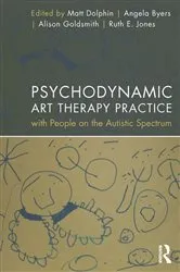Book cover of Psychodynamic Art Therapy Practice with People on the Autistic Spectrum by Matt Dolphin