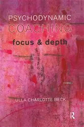 Book cover of Psychodynamic Coaching by Ulla Charlotte Beck