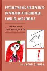 Book cover of Psychodynamic Perspectives on Working with Children, Families, and Schools by Michael O'Loughlin