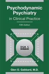 Book cover of Psychodynamic Psychiatry in Clinical Practice (5th ed.) by Glen O. Gabbard
