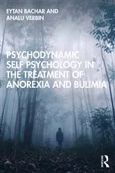 Book cover of Psychodynamic Self Psychology in the Treatment of Anorexia and Bulimia by Eytan Bachar