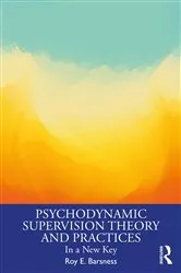 Book cover of Psychodynamic Supervision Theory and Practices by Roy E. Barsness