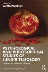 Book cover of Psychological and Philosophical Studies of Jung’s Teleology by Garth Amundson